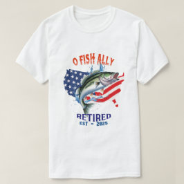 "O-FISH-ALLY Retrött:Proud, Free, and Fishing 2025 T Shirt