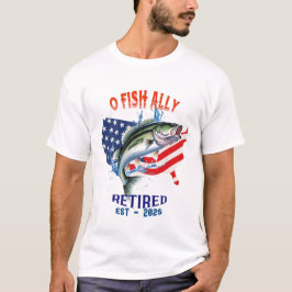 "O-FISH-ALLY Retrött:Proud, Free, and Fishing 2025 T Shirt