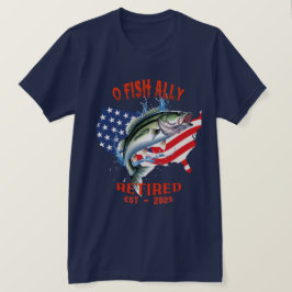 "O-FISH-ALLY Retrött:Proud, Free, and Fishing 2025 T Shirt