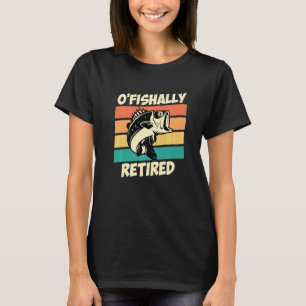 O Fiskpensionerad Pensionär Fiskare Pensionering T Shirt