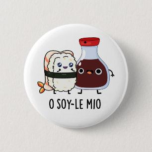 O soy-le-mio Funny Singing Soy Sauce Pun Knapp