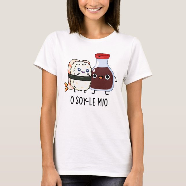 O soy-le-mio Funny Singing Soy Sauce Pun T Shirt (Framsida)