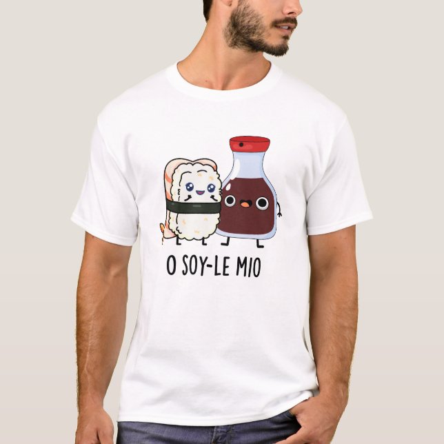 O soy-le-mio Funny Singing Soy Sauce Pun T Shirt (Framsida)
