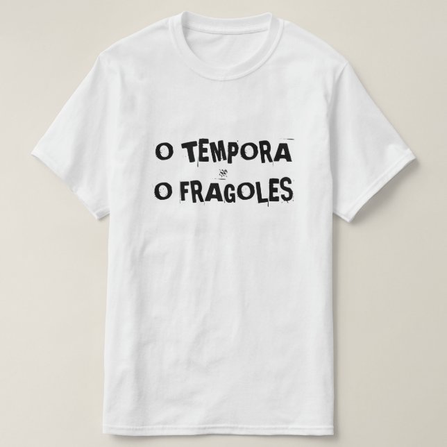 O tempora o... tee shirt (Design framsida)