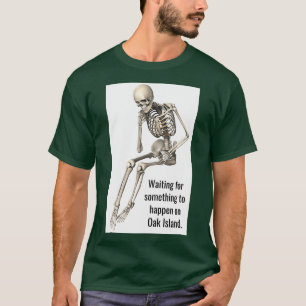 Oak Island Curse Tshirt Skeleton Funny Väntning T Shirt