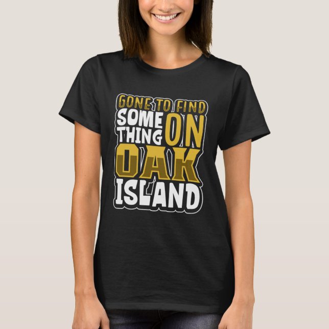 Oak Island Treasure Hunting Oak Island Mystery  18 T Shirt (Framsida)