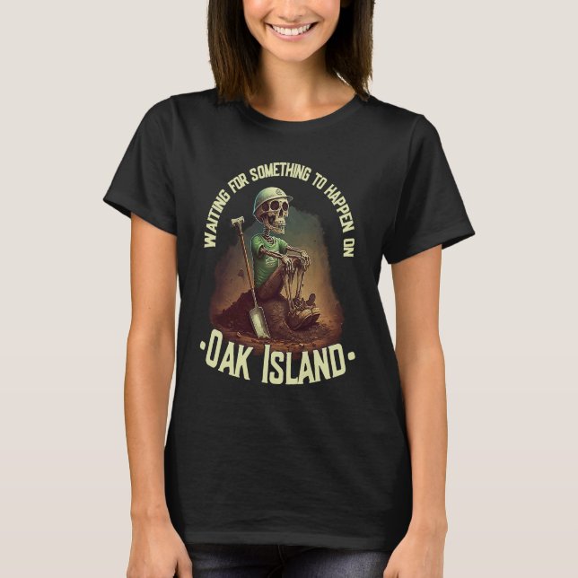 Oak Island Treasure Hunting Skeleton Oak Island My T Shirt (Framsida)