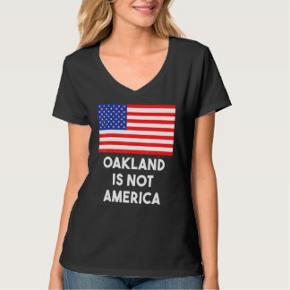 Oakland är inte Amerika USA 4 juli T Shirt