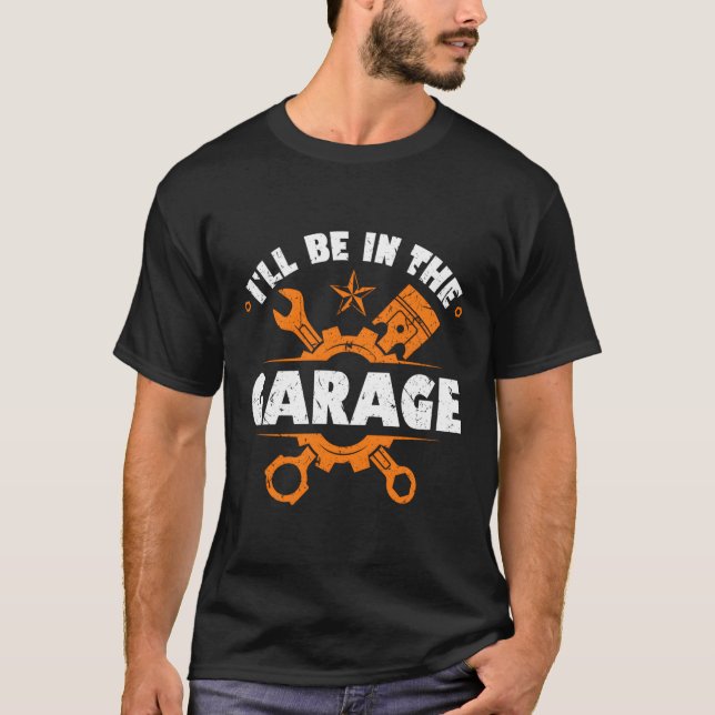 Oâ'l'l be in Garage Car Mechanics T Shirt (Framsida)