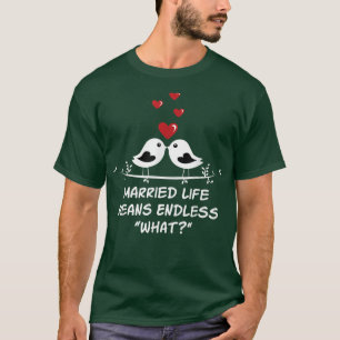 Oändligt vad i det gifta livet Bröllop Sarcastic 5 T Shirt