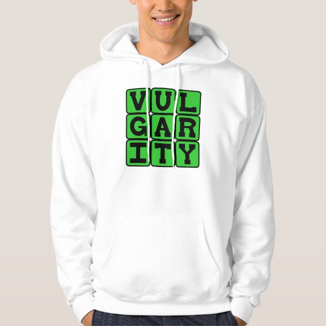 Oanständighet, Brist På God Ton Sweatshirt Med Luva (Framsida)
