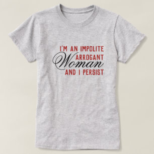 Oartig Arrogant Woman I kvarstår T Shirt