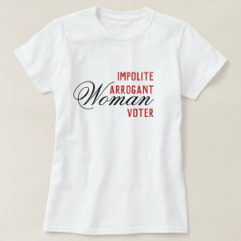 Oartig Arrogant Women Voter T Shirt