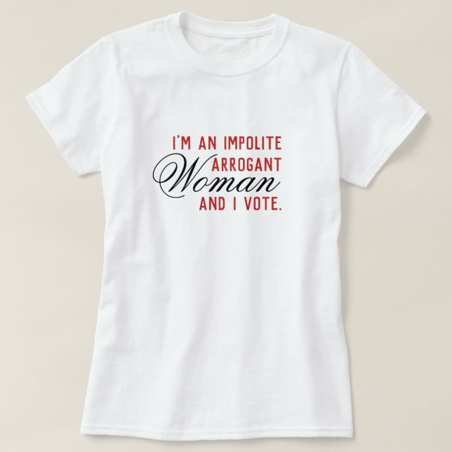 Oartig omröstning av Arrogant Woman T Shirt (Design framsida)