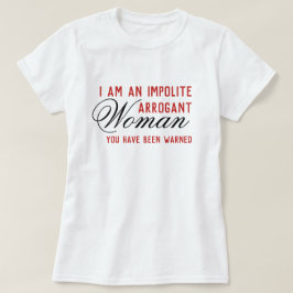 Oartiga Arrogant Women finns kvar i en varningsmal T Shirt