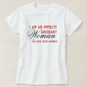 Oartiga Arrogant Women finns kvar i en varningsmal T Shirt