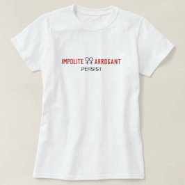 Oartiga arroganta kvinnor fortsätter att vara kvin t shirt