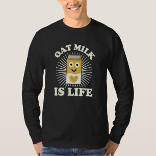 Oat Mjölk är livet - Oat Mjölk Älskare T Shirt