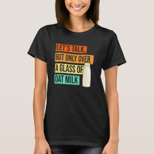 Oat Mjölk Dairy Free Plant Based Vegetarian Vegan T Shirt