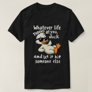 Oavsett Vad Livet Kastar På Dig Ducka Shirt - Roli T