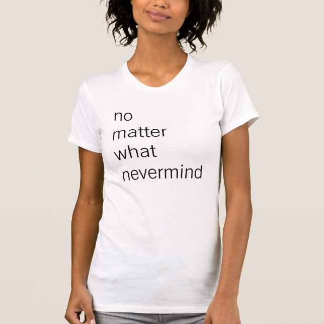 oavsett vad tee shirt (Framsida)
