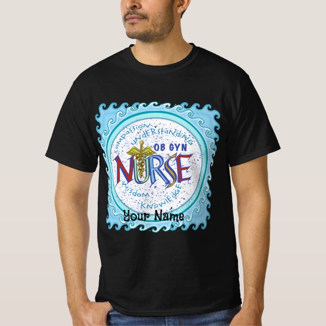 Ob Gyn Nurse Motto anpassningsbars sjuksköterskor  T Shirt (Framsida)