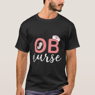 Ob Nurse Obstetrics Nurse Outfit Registered Nurse T Shirt