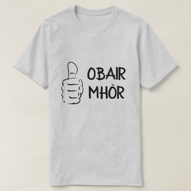 obairmhòr, underbart jobb i skotsk Gaelic T Shirt (Design framsida)