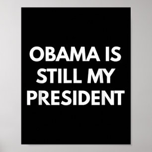 Obama är fortfarande min president - president Oba Poster