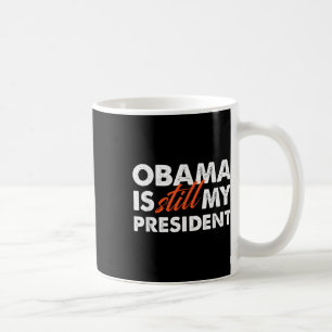 Obama är fortfarande min president T Shirt_1 Kaffemugg