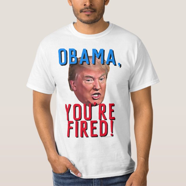 Obama Du är Fired Funny Pro Donald Trump Tee Shirt (Framsida)