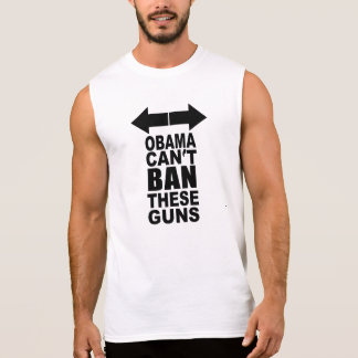 Obama kan inte förbjuda dessa vapen ärmlös t-shirt