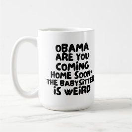 Obama Kommer Hem Snart Barnvakten är Konstig Kaffemugg