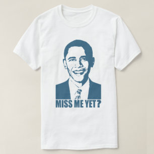 Obama miss mig än? t-shirt