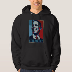 Obama Shirt Fortfarande min Guy Barack Obama Gift Hoodie