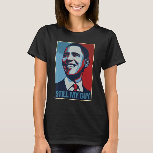 Obama Shirt Fortfarande min Guy Barack Obama Gift T (Framsida)
