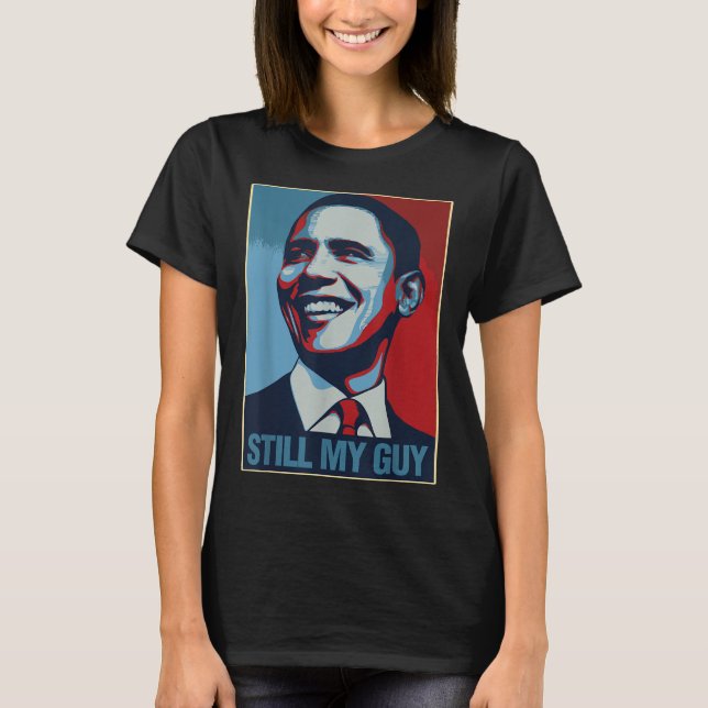 Obama Shirt Fortfarande min Guy Barack Obama Gift T (Framsida)