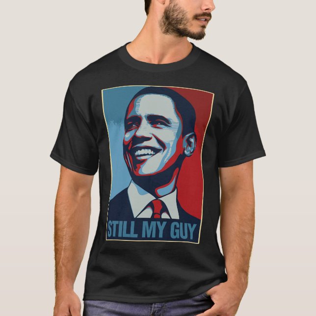 Obama Shirt Still My Guy Barack Obama Gift  T Shirt (Framsida)