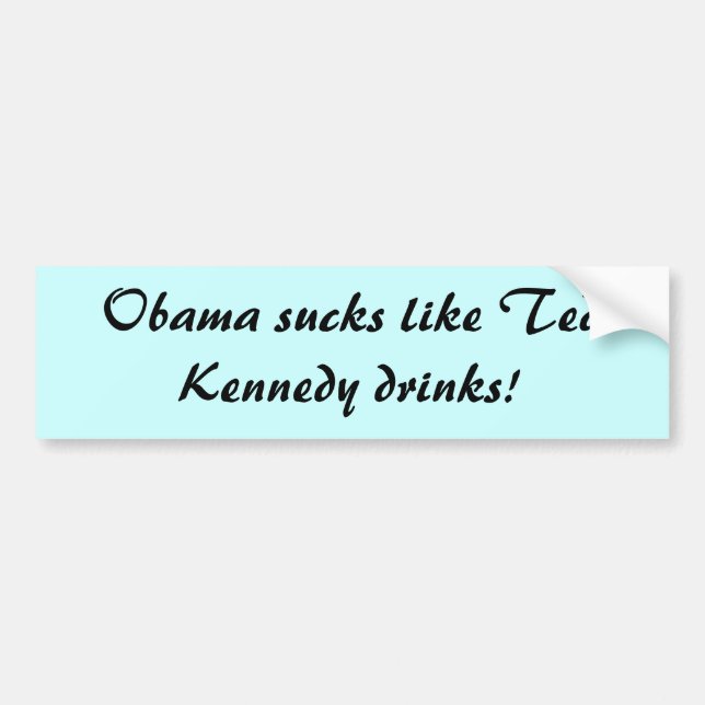 Obama suger lika Ted Kennedy drinkar! Bildekal (Framsidan)