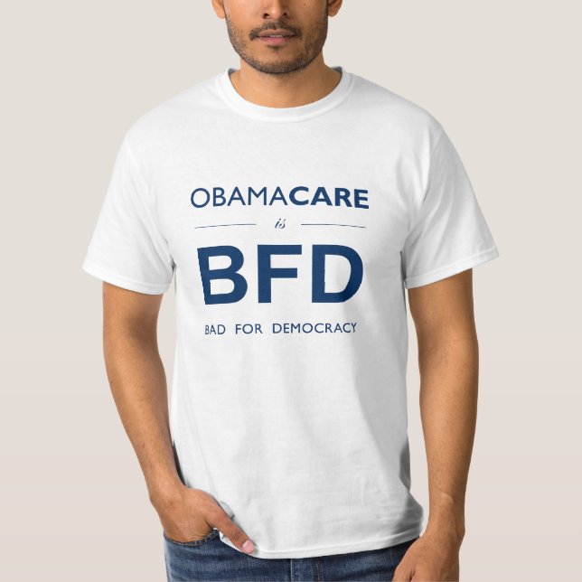 ObamaCare BFD (dåligan för demokrati) T Shirt (Framsida)