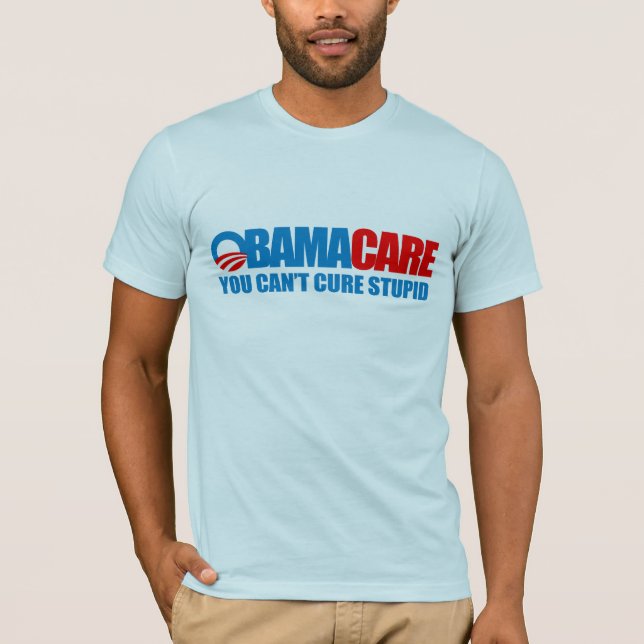 Obamacare - du kan inte kurera dumt tee shirt (Framsida)