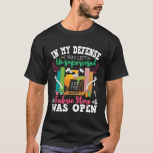 Obevakad Och Tygaffären Var Öppen - Sy T Shirt