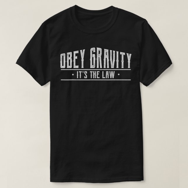 Obey Gravity är den Lag Gravity T Shirt (Design framsida)