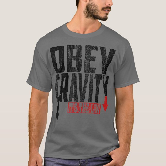 Obey Gravity är en juridisk fysik T Shirt (Framsida)