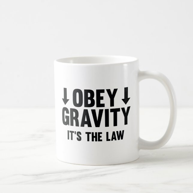 Obey Gravity. Det är lagen. Kaffemugg (Höger)