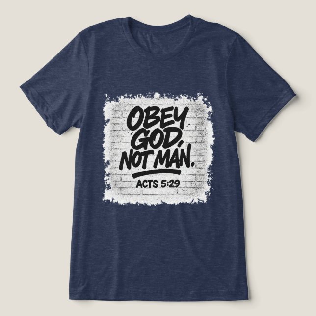 Obey Gud Not Man Christian - rättsakt 5:29 T Shirt (Design Framsida)