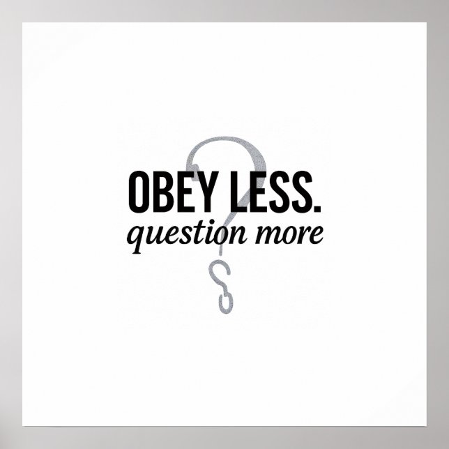 Obey Less. Fråga mer - Rebellig offertdesign Poster (Framsidan)