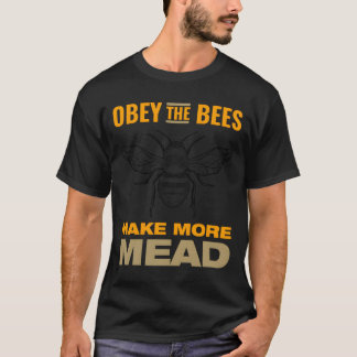 Obey The Bees Make More Mead T Shirt
