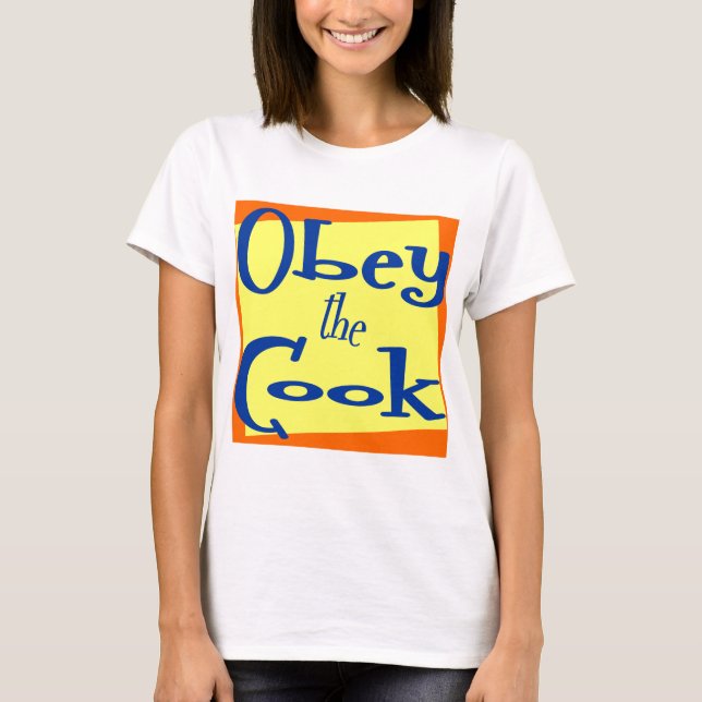 Obey the Cook Funny Kitchen Sayed T-shirt (Framsida)