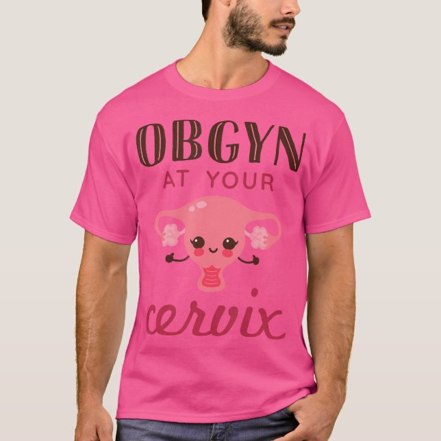 Obgyn på din Cervix Funny Obstetrician Obstetrics T Shirt (Framsida)